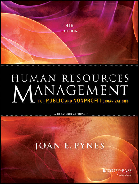 Human Resources Management for Public and Nonprofit Organizations, Joan E.Pynes