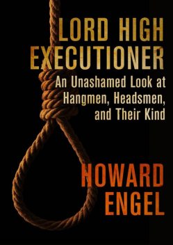 Lord High Executioner, Howard Engel