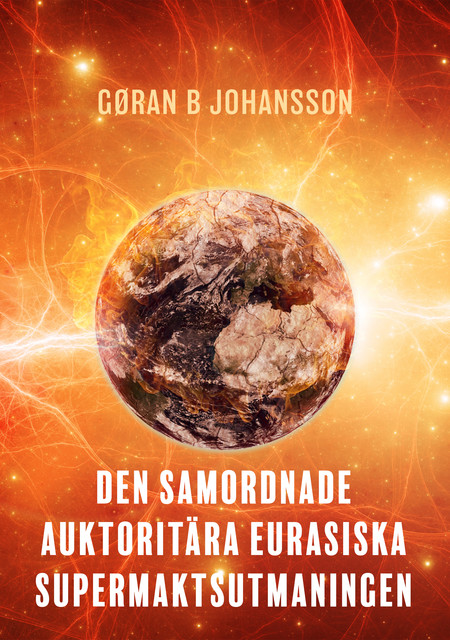 Den Samordnade Auktoritära Eurasiska Supermaktsutmaningen, Göran B Johansson