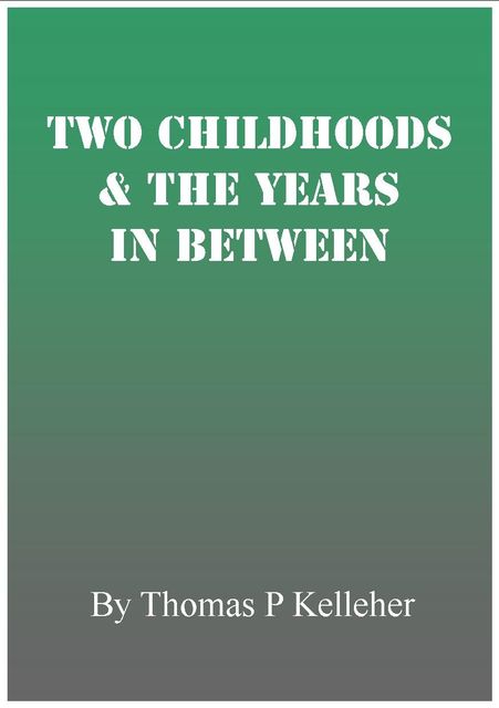 Two Childhoods and the Years in Between, Thomas Patrick Kelleher