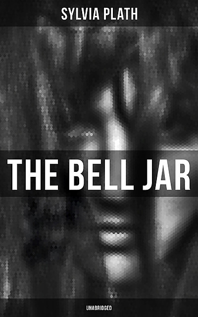 The Bell Jar (Unabridged), Sylvia Plath