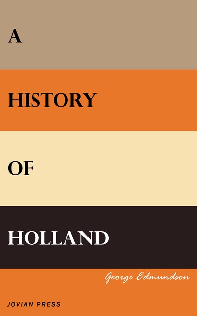 A History of Holland, George Edmundson