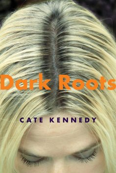 Dark Roots, Cate Kennedy