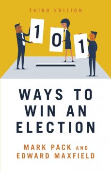 101 Ways to Win an Election, Edward Maxfield, Mark Pack