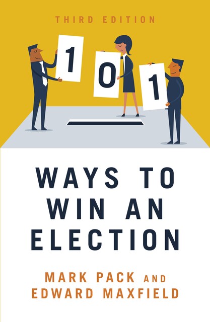 101 Ways to Win an Election, Edward Maxfield, Mark Pack