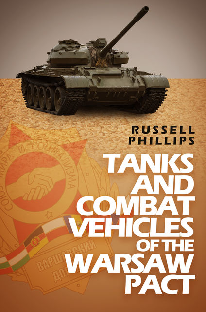Tanks and Combat Vehicles of the Warsaw Pact, Russell Phillips