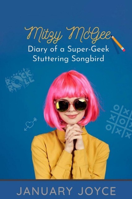 Mitzy McGee Diary of a Super-Geek Stuttering Songbird, January Joyce