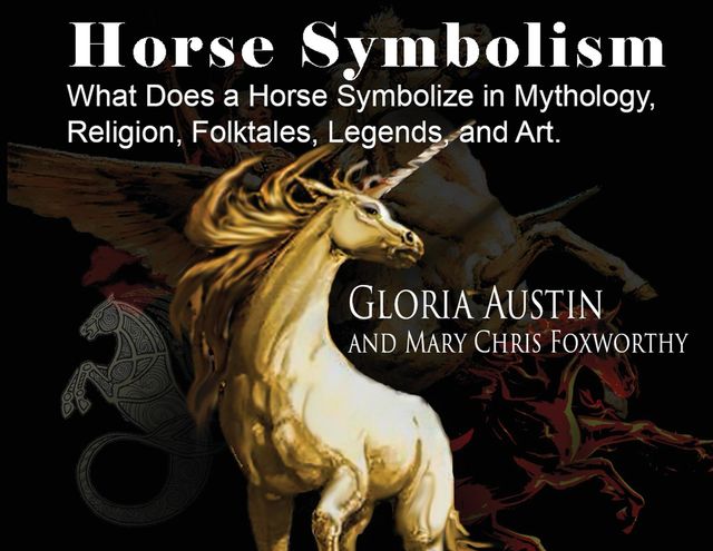 Horse Symbolism, Mary Chris Foxworthy, Gloria Austin