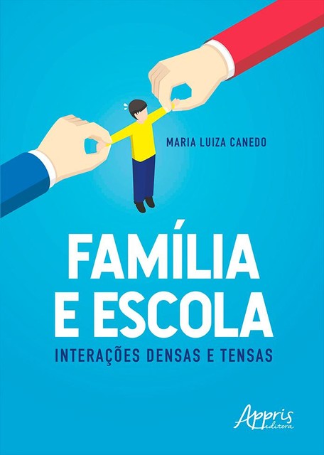 Família e Escola: Interações Densas e Tensas, Maria Luiza Canedo