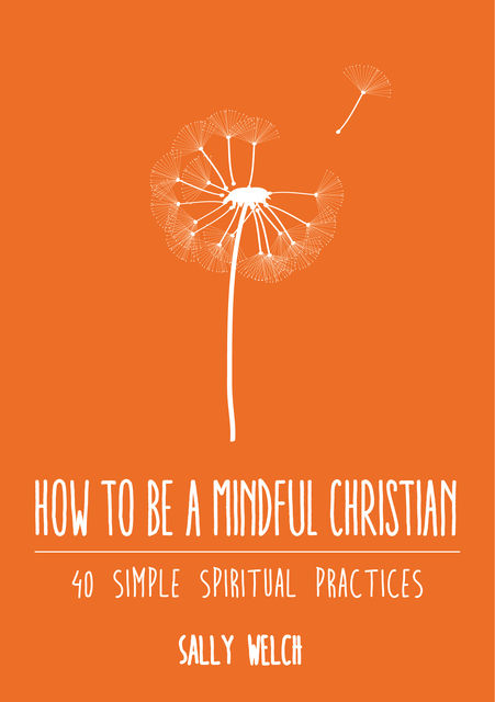 How to be a Mindful Christian, Sally Welch