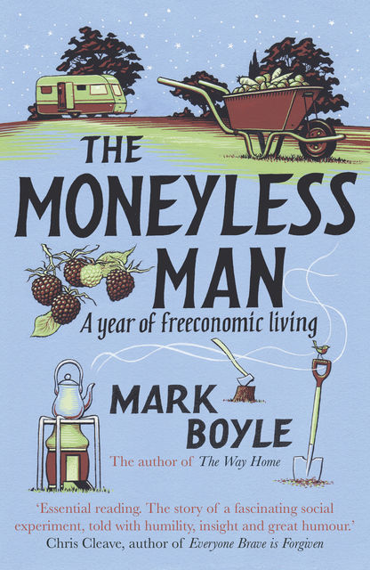 The Moneyless Man, Mark Boyle