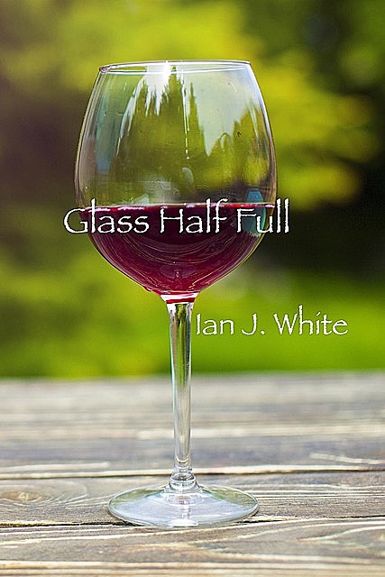 Glass Half Full, Ian White