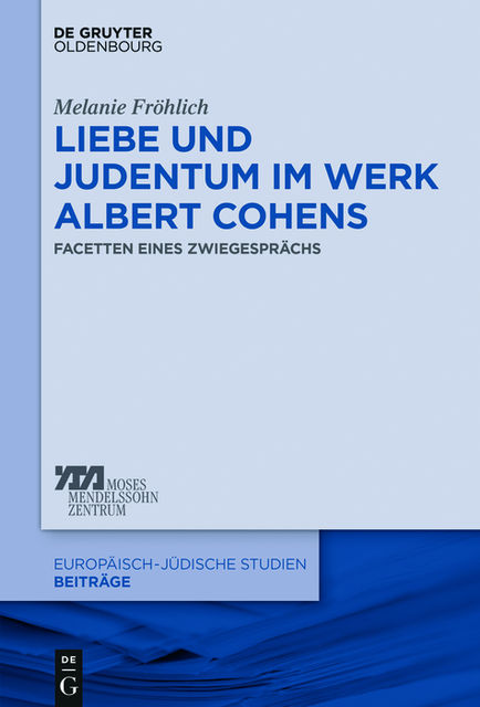 Liebe und Judentum im Werk Albert Cohens, Melanie Fröhlich