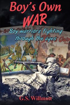 Boy's Own War, G.S. Willmott