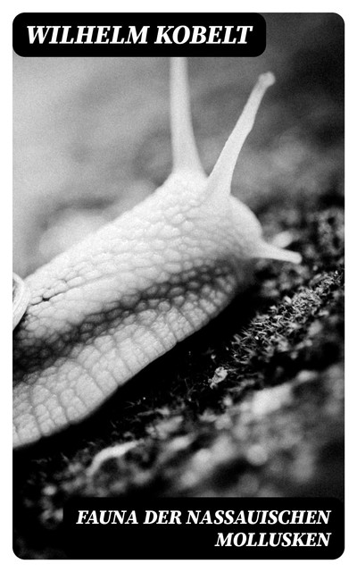 Fauna der Nassauischen Mollusken, Wilhelm Kobelt