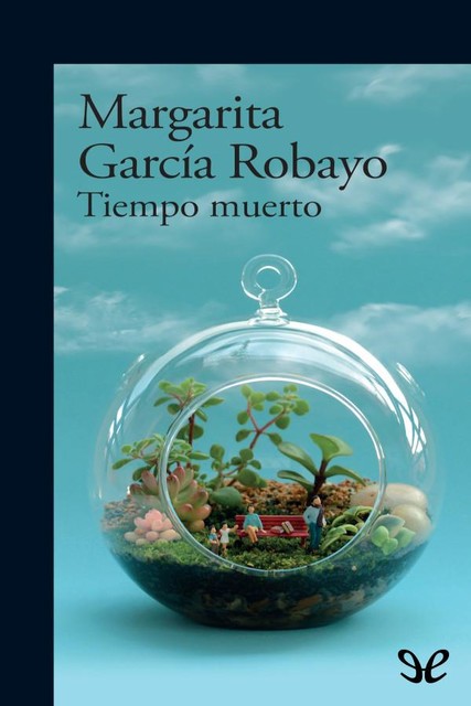 Tiempo muerto, Margarita García Robayo