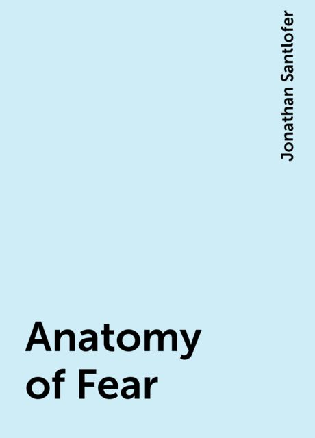 Anatomy of Fear, Jonathan Santlofer