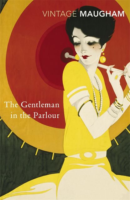 The Gentleman In the Parlour, W Somerset Maugham