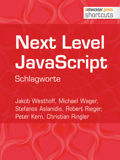 Next Level JavaScript, Peter Kern, Christian Ringler, Jakob Westhoff, Michael Wager, Robert Rieger, Stefanos Aslanidis
