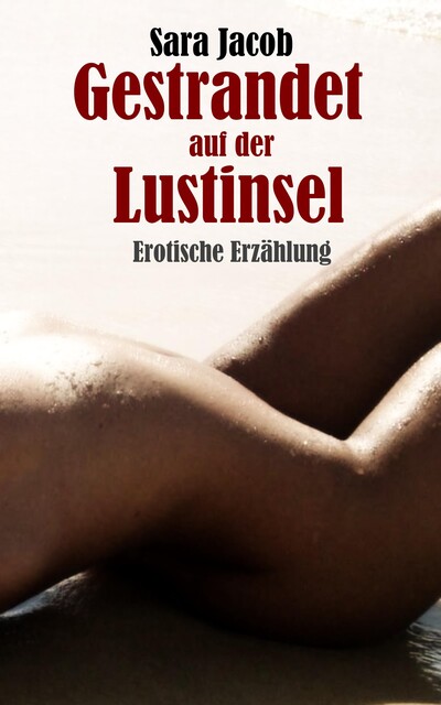 Gestrandet auf der Lustinsel, Sara Jacob