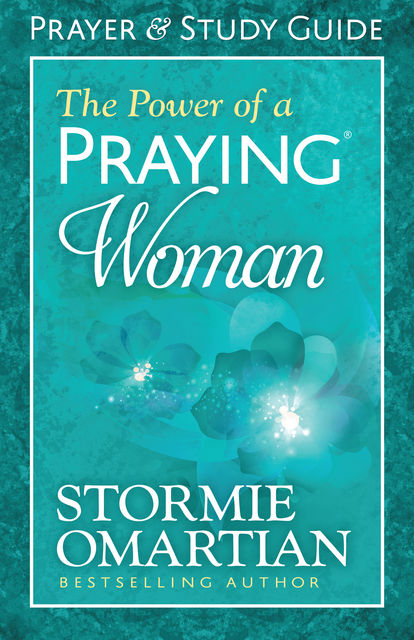 The Power of a Praying® Woman Prayer and Study Guide, Stormie Omartian