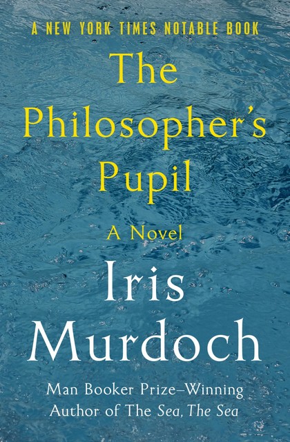 The Philosopher's Pupil, Iris Murdoch