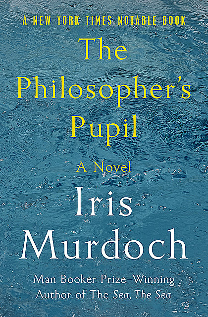 The Philosopher's Pupil, Iris Murdoch