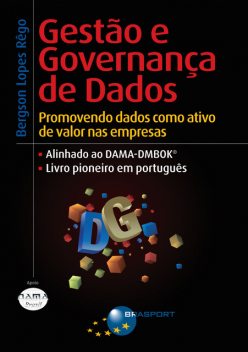 Gestão e Governança de Dados: Promovendo dados como ativo de valor nas empresas, Bergson Lopes Rêgo