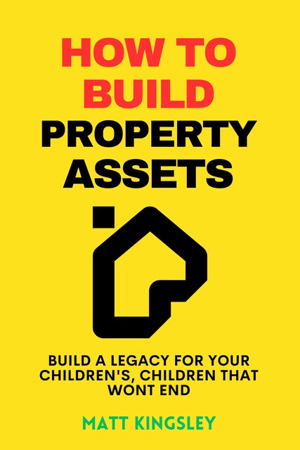 How To Build Property Assets, Matt Kingsley