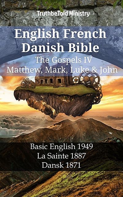 English French Danish Bible – The Gospels IV – Matthew, Mark, Luke & John, Truthbetold Ministry