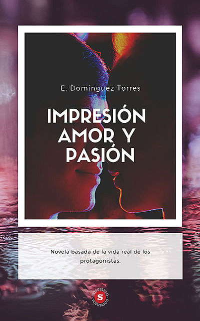 Impresión, amor y pasión, E. Dominguez Torres