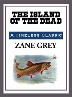 The Island of the Dead, Zane Grey