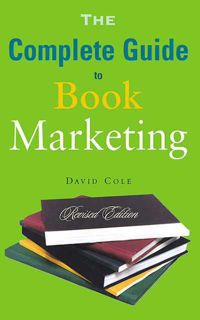 The Complete Guide to Book Marketing, David Cole