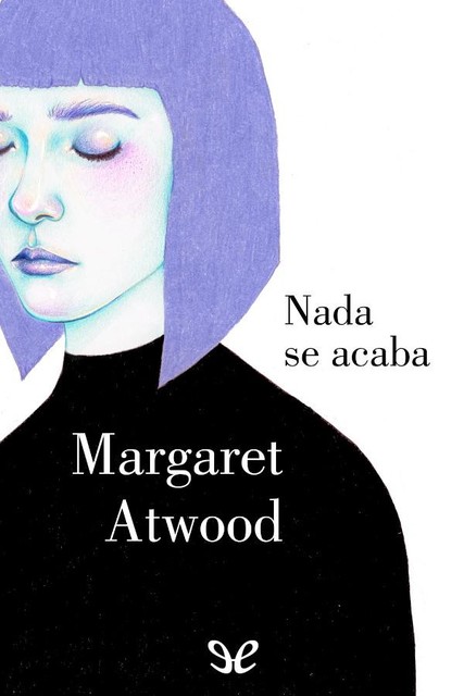 Nada se acaba, Margaret Atwood