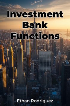 Investment Bank Functions, Ethan Rodriguez