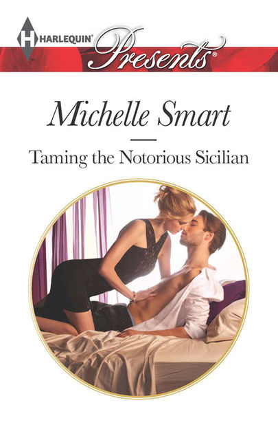 Taming the Notorious Sicilian, Michelle Smart