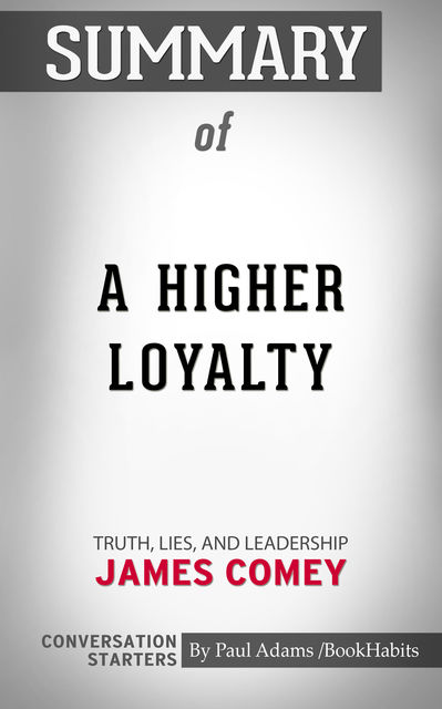 Summary of A Higher Loyalty, Paul Adams