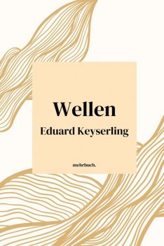 Wellen, Eduard von Keyserling