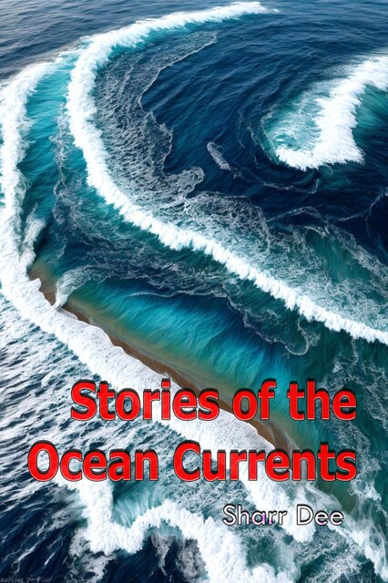 Stories of the Ocean Currents, Sharr Dee