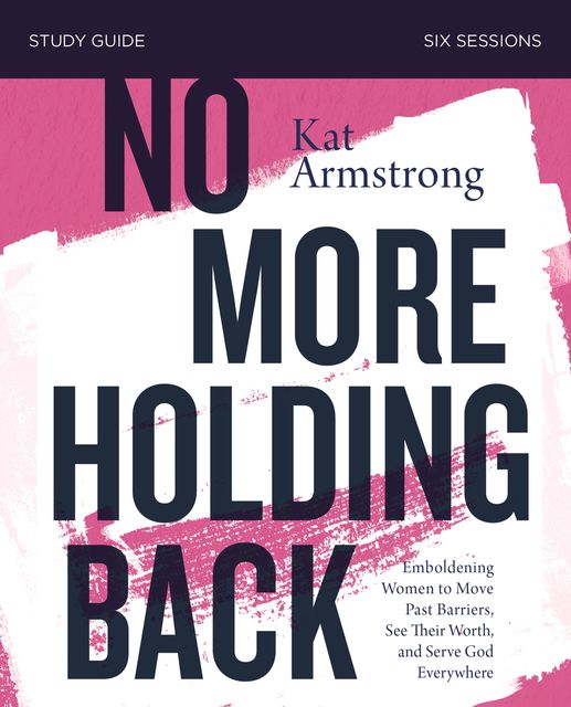 No More Holding Back Study Guide, Kat Armstrong