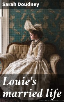 Louie's married life, Sarah Doudney