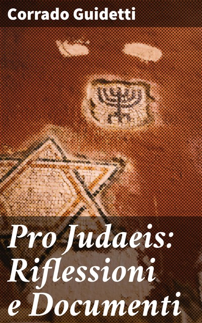 Pro Judaeis: Riflessioni e Documenti, Corrado Guidetti