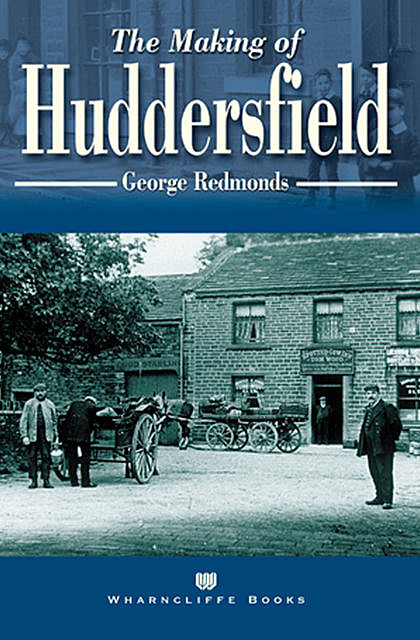 The Making of Huddersfield, Geoffrey Redmonds