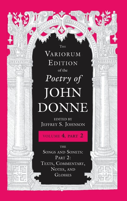 The Variorum Edition of the Poetry of John Donne, Volume 4.2, John Donne