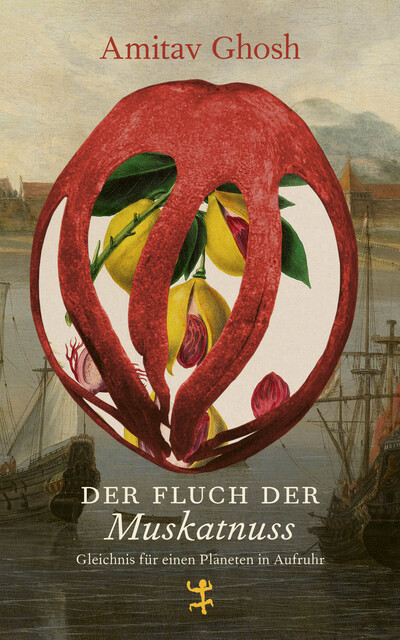 Der Fluch der Muskatnuss, Amitav Ghosh