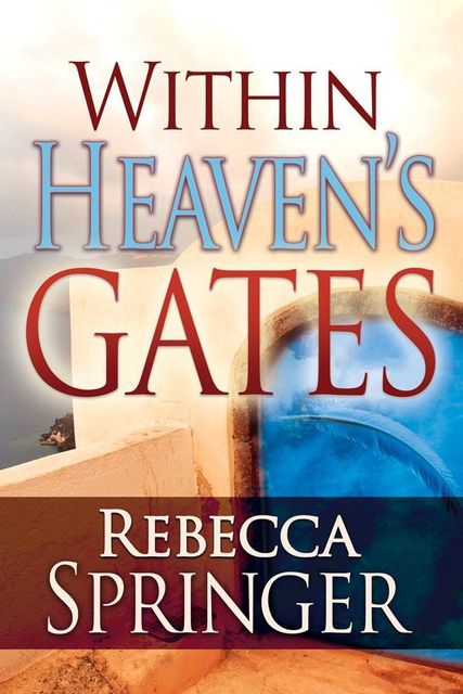 Within Heaven's Gates, Rebecca Springer