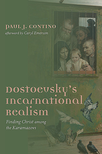 Dostoevsky's Incarnational Realism, Paul J. Contino