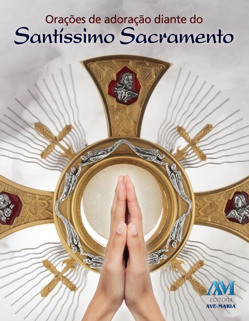Orações de adoração diante do Santíssimo Sacramento, Equipe editorial Ave-Maria