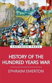 History of the Hundred Years War, Ephraim Emerton