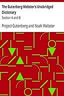 The Gutenberg Webster's Unabridged Dictionary Section A and B, Project Gutenberg, Noah Webster